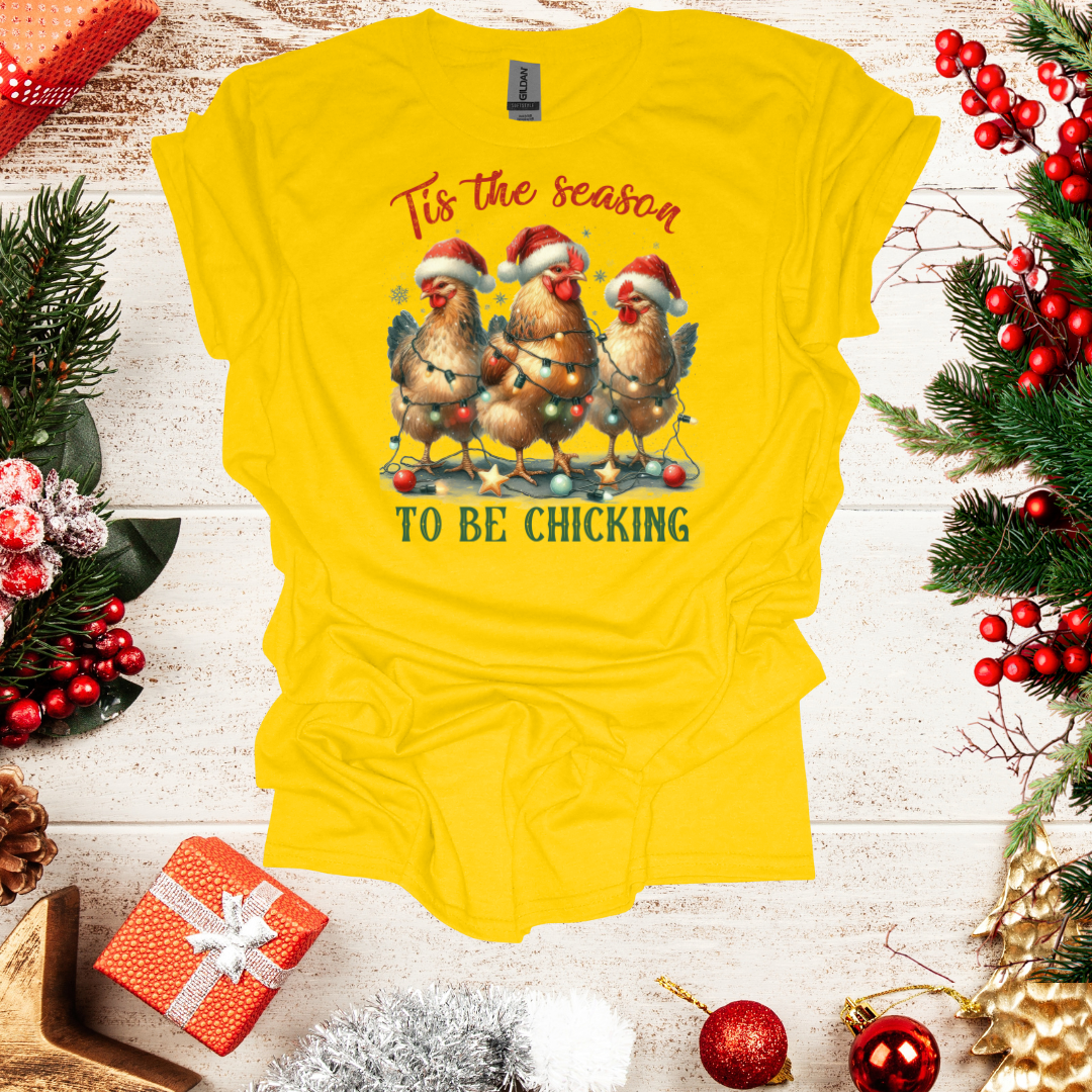 Unisex Tis The Season to be Chicking T-Shirt