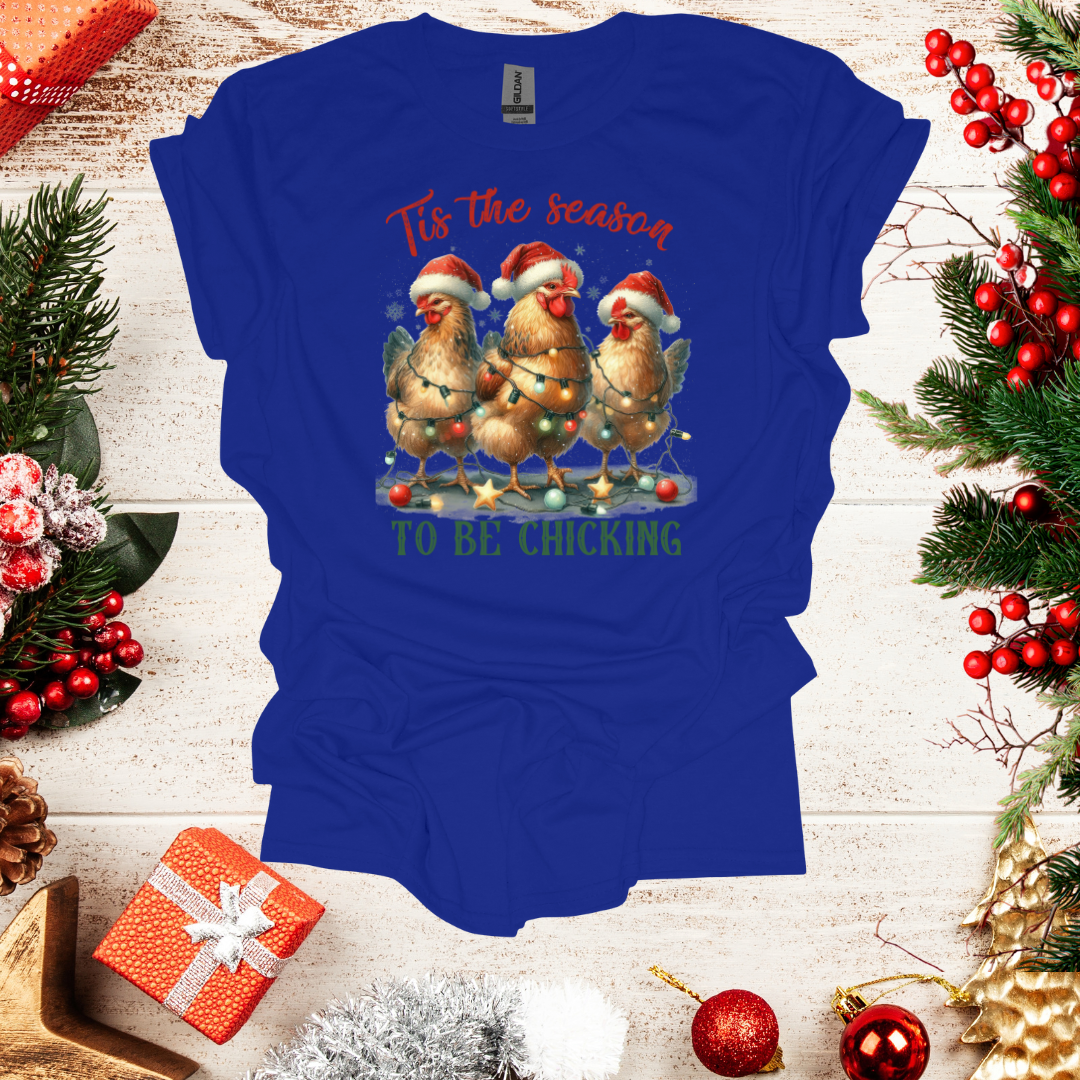 Unisex Tis The Season to be Chicking T-Shirt