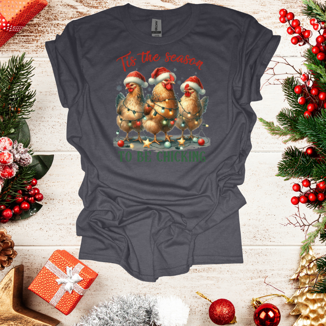 Unisex Tis The Season to be Chicking T-Shirt