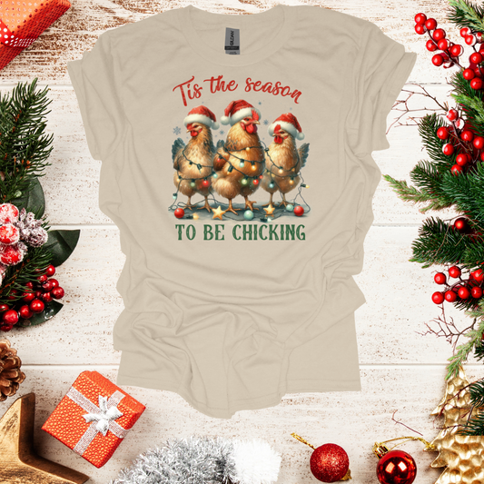 Unisex Tis The Season to be Chicking T-Shirt